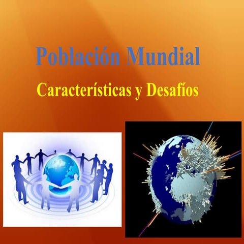 La Población Mundial: análisis y características.
