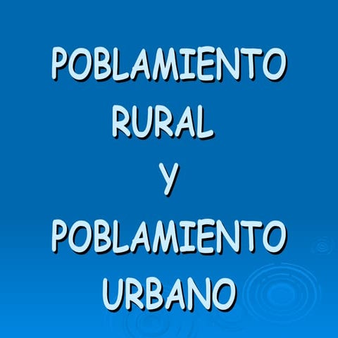 Poblamiento rural y poblamiento urbano
