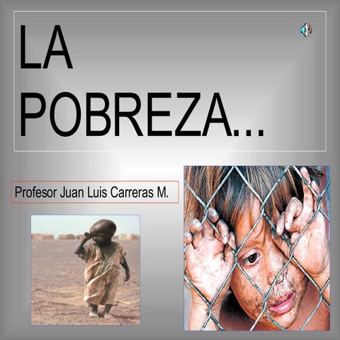 La Pobreza.