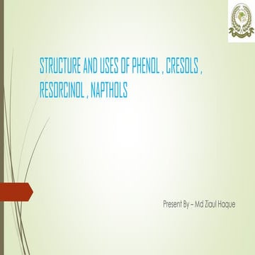 Structure and uses of Phenol,Cresol,resorcinol and Naphthol