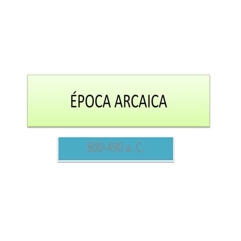 Época arcaica.