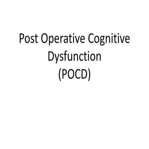 POST OPERATIVE COGNITIVE DYSFUNCTION