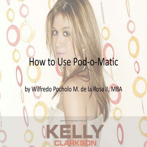Poch dela rosa_how to use pod-o-matic.ppt