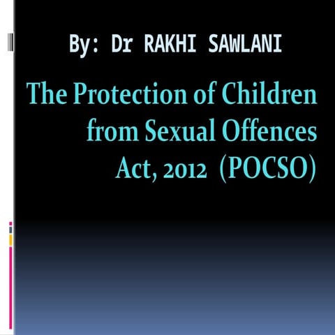 The Protection of Children from Sexual Offences (POCSO) Act, 2012 is a ...