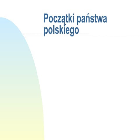 Poczatki Panstwa Polskiego | PPT