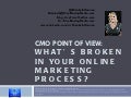 CMO's POV: What's Broken In Your Online Marketing Process?