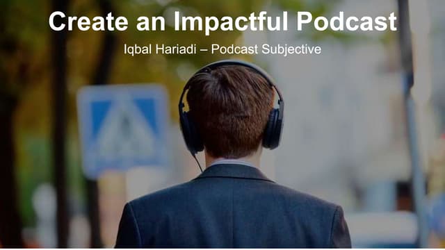 How to Create an Impactful Podcast - Podcast Subjective
