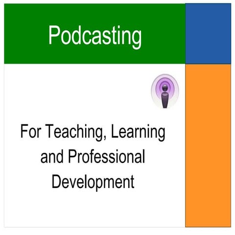 Podcasting for Teaching, Learning & Professional Development