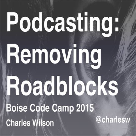 Podcasting- Removing Roadblocks
