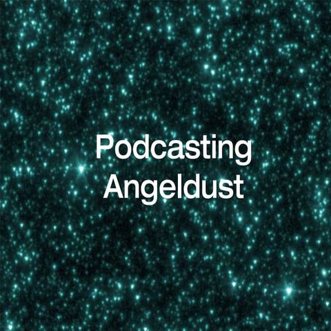 Podcasting Angeldust