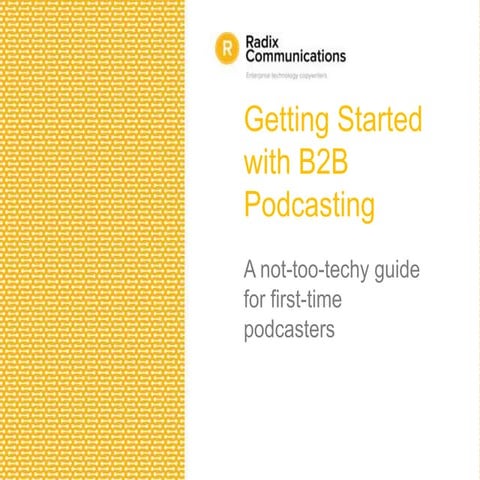 Getting Started with B2B Podcasting: A not-too-techy guide for first-time pod...
