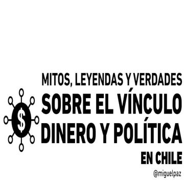 Mitos, leyendas y verdades sobre el vínculo dinero y política en Chile