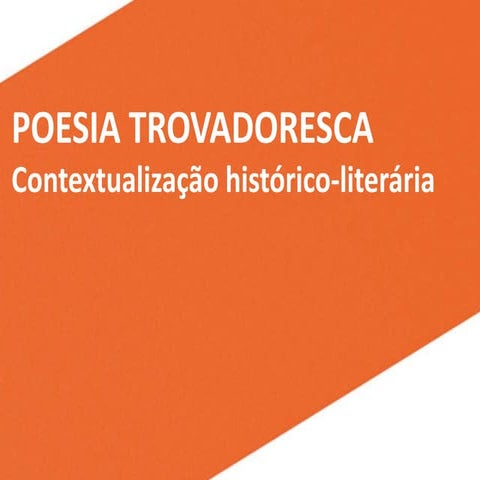 Poesia Trovadoresca - Contextualização