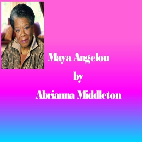 Maya Angelou