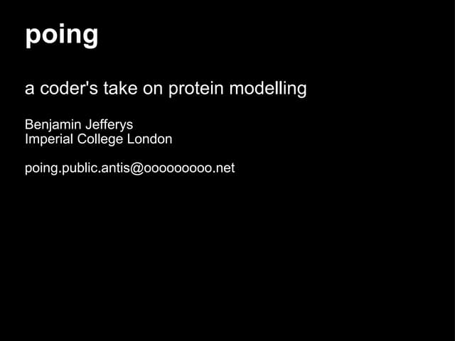 Poing: a coder’s take on protein modelling