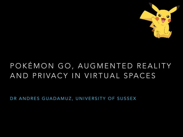 Pokémon Go, Augmented Reality and privacy in Virtual Spaces