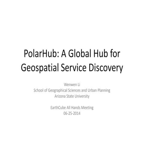 AHM 2014: PolarHub: A Global Hub for Geospatial Service Discovery