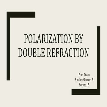 Polarisation by double refraction in Advanced optics .pptx
