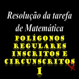 Polígonos regulares inscritos e cir...