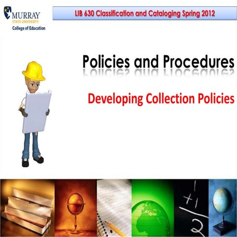 Policies & procedures:  Developing Library Collection Policies