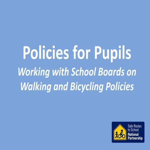 Policies for Pupils: Working with School Boards on Walking and Bicycling Policies- Sara Zimmerman