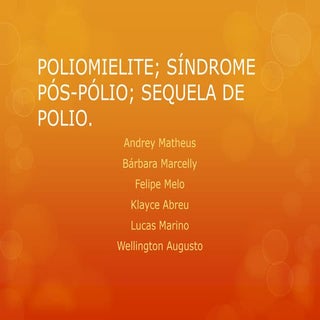 Polimielite,sindrome pós – polio, s...