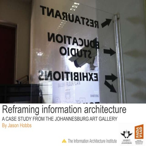 Reframing Information Architecture: A case study from the Johannesburg Art Ga...