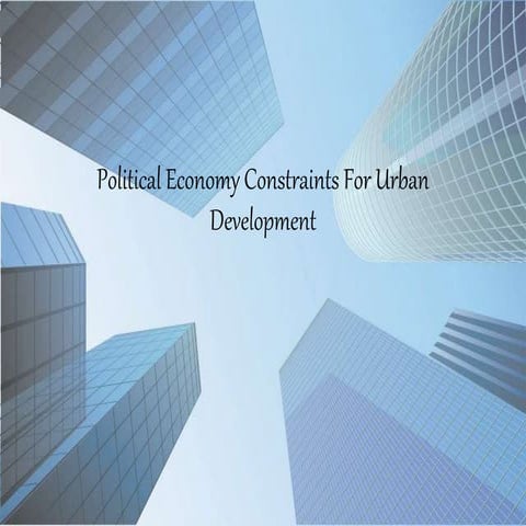 Political Economy Constraints For Urban Development