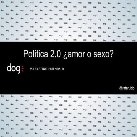 Política 2.0 ¿Amor o sexo?