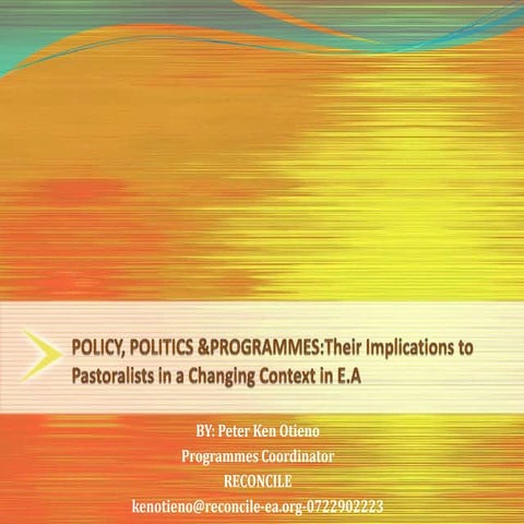 POLICY, POLITICS & PROGRAMMES:Their Implications to Pastoralists in a Changin...