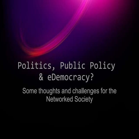 Politics, eDemocracy & Public Policy