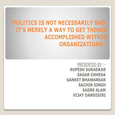 A ppt on how Politics play an Important role in Corporate World.