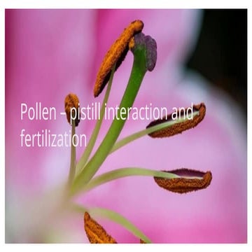 pollen Pistil Interaction and fertilisation