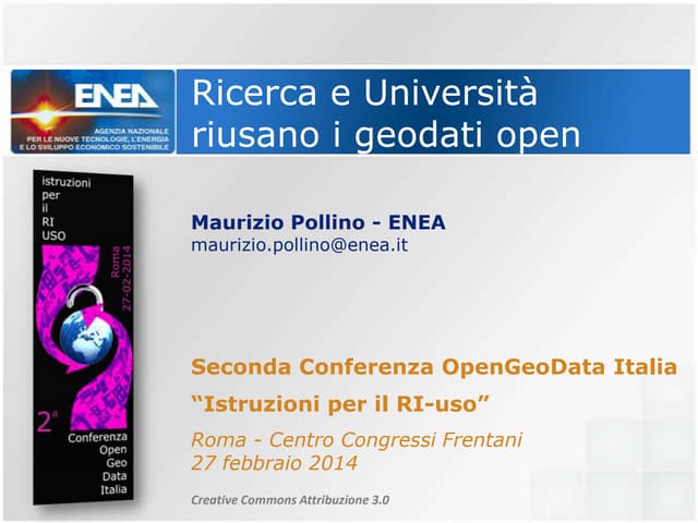 OpenGeoData Italia 2014 - Maurizio Pollino "Ricerca e Università riusano i ge...