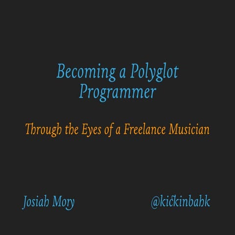 Becoming a Polyglot Programmer Through the Eyes of a Freelance Musician