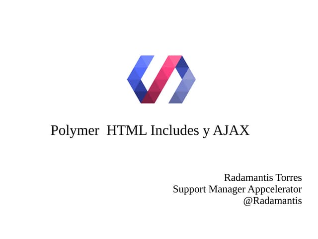 Polymer, HTML includes y core-ajax