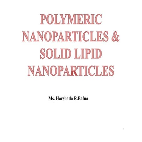 polymeric nanoparticles and solid lipid nanoparticles .pptx