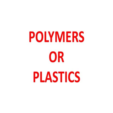 Polymers and plastics