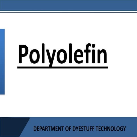 Poly olefins - Manufacturing & applications