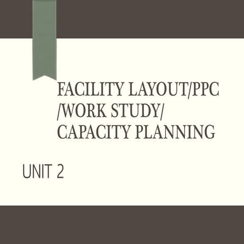 Facility Layout/Production Planning & Control(PPC)/ Method Study/ Capacity Pl...