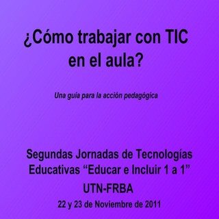 ¿Cómo trabajar con TIC en el Aula? ...
