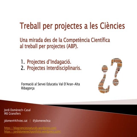 Projectes d'Indagació i Projectes Interdisciplinaris. ABP per a la Competènci...