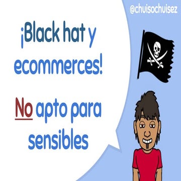 Black Hat SEO y Ecommerce ponencia de Chuiso Chuisez