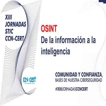 XIII Jornadas STIC CCN-CERT. OSINT de la información a la inteligencia