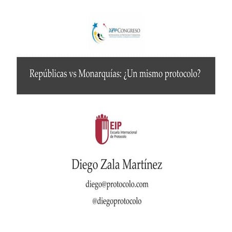 Presentación de la Ponencia de Diego Zala "Republicas vs. monarquías: protocolo como identidad política."  XIV Congreso Internacional de Protocolo 