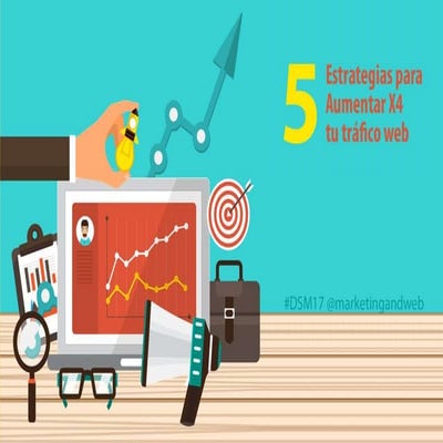 5 Estrategias para aumentar x4 tu tráfico web