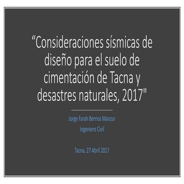 Consideraciones Sísmicas de Diseño para el suelo de cimentación de Tacna y desastres naturales, 2017