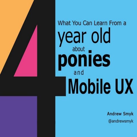 What You Can Learn From a 4 Year Old About Ponies and Mobile UX
