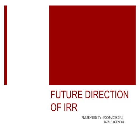 FUTURE DIRECTION OF IRR