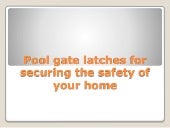 Pool gate latches